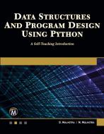 Data Structures and Program Design Using Python: A Self-Teaching Introduction di D. Malhotra, N. Malhotra edito da MERCURY LEARNING & INFORMATION