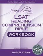 Powerscore LSAT Reading Comprehension Bible Workbook di David M. Killoran edito da POWERSCORE TEST PREPARATION