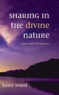 Sharing in the Divine Nature di Keith Ward edito da Cascade Books