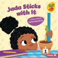 Jada Sticks with It: A Story about Determination di Mari C. Schuh edito da LERNER PUBN