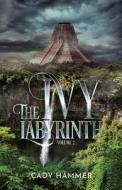 The Ivy Labyrinth di Cady Hammer edito da Black Lily Press