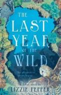 The Last Year of the Wild - Volume 1: Winter di Lizzie Pepper edito da TROUBADOR PUB LTD