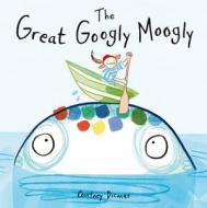 The Great Googly Moogly di Courtney Dicmas edito da Child's Play International Ltd