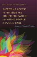 Improving Access to Further and Higher Education for Young People in Public Care: European Policy and Practice di Sonia Jackson, Claire Cameron edito da JESSICA KINGSLEY PUBL INC