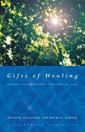 Gifts of Healing: Prayers for Those Who Heal the Sick di Michael Harper, Michael Fulljames edito da CANTERBURY PR NORWICH