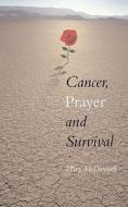 Cancer, Prayer and Survival di Mary McDonnell edito da Columba Press (IE)