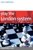 Play the London System di Cyrus Lakdawala edito da Everyman Chess