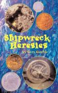 Shipwreck Heresies di Gary Gentile edito da BERKSHIRE PUBN