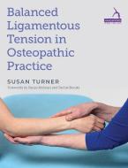Balanced Ligamentous Tension in Osteopathic Practice di Susan Turner edito da HANDSPRING PUB