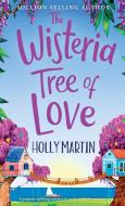 The Wisteria Tree of Love di Holly Martin edito da Sunshine, Seaside & Sparkles