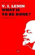 What Is to Be Done? di Vladimir Lenin edito da Createspace Independent Publishing Platform