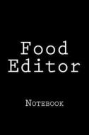 Food Editor: Notebook, 150 Lined Pages, Softcover, 6 X 9 di Wild Pages Press edito da Createspace Independent Publishing Platform