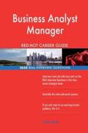 Business Analyst Manager Red-Hot Career Guide; 2630 Real Interview Questions di Red-Hot Careers edito da Createspace Independent Publishing Platform