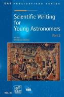 Scientific Writing for Young Astronomers - Part 2 di Christiaan Sterken edito da EDP SCIENCES