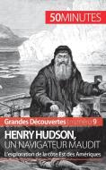 Henry Hudson, un navigateur maudit di Pierre Mettra, 50 minutes edito da 50 Minutes