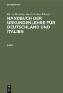Harry Bresslau; Hans-Walter Klewitz: Handbuch der Urkundenlehre für Deutschland und Italien. Band 1 di Harry Bresslau, Hans-Walter Klewitz edito da De Gruyter