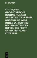 Geognostische Beobachtungen angestellt auf einer Reise um die Welt in den Jahren 1823 bis 1826 unter dem Befehl des Flot di Ernst Hofmann edito da De Gruyter
