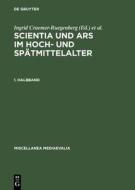 Scientia Und Ars Im Hoch- Und Spatmittelalter: [Albert Zimmermann Zum 65. Geburtstag] edito da Walter de Gruyter