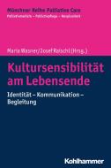 Kultursensibilität am Lebensende di Maria Wasner, Josef Raischl edito da Kohlhammer W.