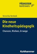 Die neue Kindheitspädagogik di Veronika Verbeek edito da Kohlhammer W.