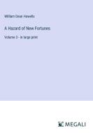 A Hazard of New Fortunes di William Dean Howells edito da Megali Verlag