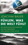 Fühlen, was die Welt fühlt di Joachim Bauer edito da Heyne Taschenbuch