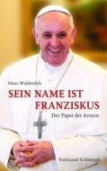 Sein Name ist Franziskus di Hans Waldenfels edito da Schoeningh Ferdinand GmbH