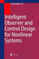 Intelligent Observer and Control Design for Nonlinear Systems di D. Schroder edito da Springer-Verlag GmbH