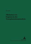 Allokation von Organen in der Transplantationsmedizin di Uta Oelert edito da Lang, Peter GmbH