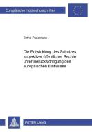 Die Entwicklung des Schutzes subjektiver öffentlicher Rechte unter Berücksichtigung des europäischen Einflusses di Birthe Pasemann edito da Lang, Peter GmbH