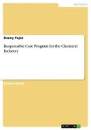 Responsible Care Program for the Chemical Industry di Danny Pajak edito da GRIN Verlag