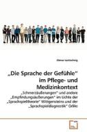 "Die Sprache der Gefühle" im Pflege- und  Medizinkontext di Otmar Lesitschnig edito da VDM Verlag