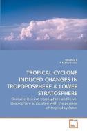 TROPICAL CYCLONE INDUCED CHANGES IN TROPOPOSPHERE di Mrudula G, K Mohankumar edito da VDM Verlag Dr. Müller e.K.