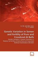 Genetic Variation in Semen and Fertility of Pure and Crossbred AI Bulls di Dr. Md. Jalal Uddin Sarder, Dr. O. I. Joarder edito da VDM Verlag