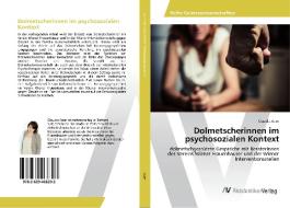 Dolmetscherinnen im psychosozialen Kontext di Claudia Auer edito da AV Akademikerverlag