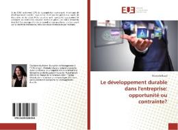 Le développement durable dans l'entreprise: opportunité ou contrainte? di Manuela Basso edito da Editions universitaires europeennes EUE