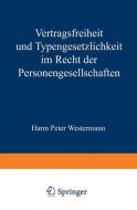 Vertragsfreiheit und Typengesetzlichkeit im Recht der Personengesellschaften di Harm P. Westermann edito da Springer Berlin Heidelberg