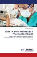 SNPs - Cancer Incidences & Pharmacogenomics di Sunishtha S. Yadav edito da LAP Lambert Academic Publishing