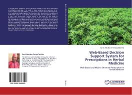 Web-Based Decision Support System for Prescriptions in Herbal Medicine di Sanni Abubakar Omuya Ogirima edito da LAP Lambert Academic Publishing