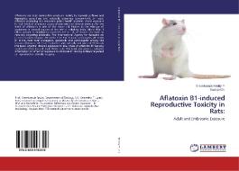 Aflatoxin B1-induced Reproductive Toxicity in Rats: di Sreenivasula Reddy P., Supriya Ch. edito da LAP Lambert Academic Publishing