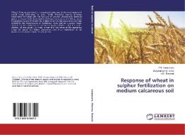 Response of wheat in sulphur fertilization on medium calcareous soil di P. K. Karwasara, Satyakumari Sharma, V. B. Ramani edito da LAP Lambert Academic Publishing