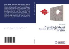 Processing, Safety and Sensory Quality of Lanhouin of Benin di Janvier Kindossi edito da LAP Lambert Academic Publishing