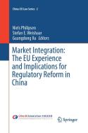 Market Integration: The EU Experience and Implications for Regulatory Reform in China edito da Springer Berlin Heidelberg