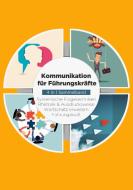 Kommunikation für Führungskräfte - 4 in 1 Sammelband: Wortschatz erweitern / Systemische Fragetechniken / Rhetorik & Ausdrucksweise / Führungskraft di Matthias Vohs edito da Books on Demand