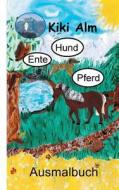 Ente, Hund, Pferd di Kiki Alm edito da Books on Demand