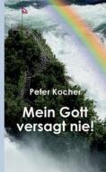 Mein Gott versagt nie di Peter Kocher edito da Books on Demand