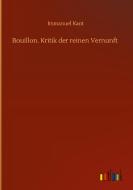 Bouillon. Kritik der reinen Vernunft di Immanuel Kant edito da Outlook Verlag