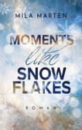 Moments like Snowflakes di Mila Marten edito da Books on Demand