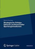 Strategische Erfolgsfaktoren professioneller Sportorganisationen di Bernd Sontag edito da Gabler, Betriebswirt.-Vlg