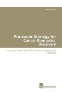 Proteomic Strategy for Cancer Biomarker Discovery di Ralph Schiess edito da Südwestdeutscher Verlag für Hochschulschriften AG  Co. KG